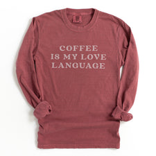 Coffee is My Love Language - Comfort Colors