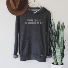 Maybe Coffee is Addicted to Me - Fleece Hoodies