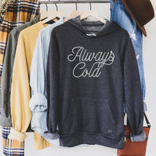 Always Cold - Fleece Hoodies