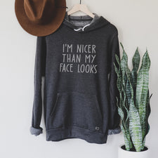 I'm Nicer Than My Face Looks - Fleece Hoodies