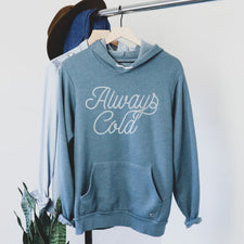 Always Cold - Fleece Hoodies