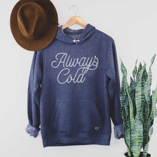 Always Cold - Fleece Hoodies