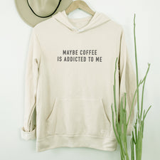 Maybe Coffee is Addicted to Me - Fleece Hoodies