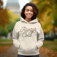 Always Cold - Fleece Hoodies