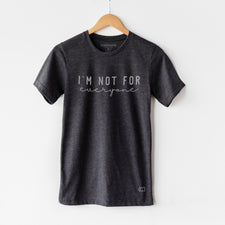 I'm Not For Everyone - T-Shirts