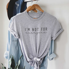 I'm Not For Everyone - T-Shirts