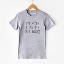 I'm Nicer Than My Face Looks - T-Shirts