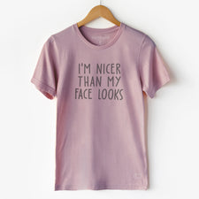 I'm Nicer Than My Face Looks - T-Shirts