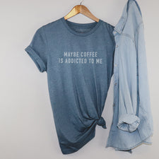 Maybe Coffee is Addicted to Me - T-Shirts