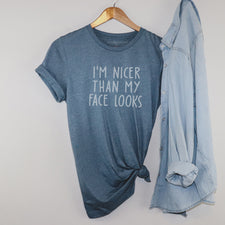 I'm Nicer Than My Face Looks - T-Shirts