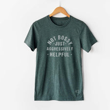 Not Bossy Just Aggressively Helpful - T-Shirts