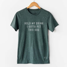 Hold My Drink I Gotta Pet This Dog - T-Shirts