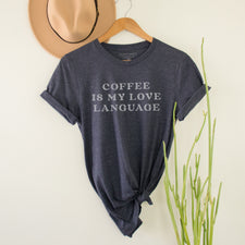 Coffee is My Love Language - T-Shirts