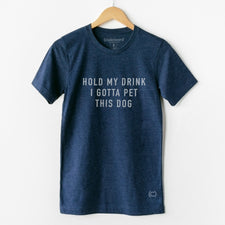 Hold My Drink I Gotta Pet This Dog - T-Shirts