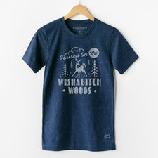 Raised in the Wishabitch Woods - T-Shirts