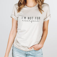 I'm Not For Everyone - T-Shirts