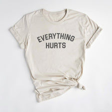 Everything Hurts - T-Shirts