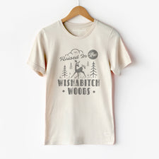 Raised in the Wishabitch Woods - T-Shirts