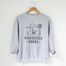 Raised in the Wishabitch Woods - Fleece Sweatshirts