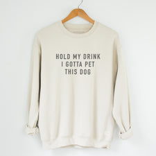 Hold My Drink I Gotta Pet This Dog - Fleece Sweatshirts