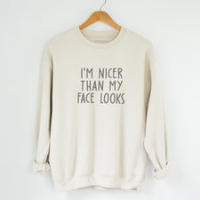 I'm Nicer Than My Face Looks - Fleece Sweatshirts