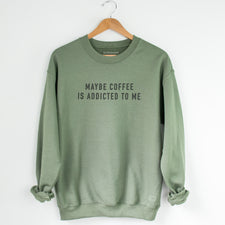 Maybe Coffee is Addicted to Me - Fleece Sweatshirts