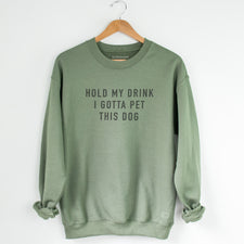 Hold My Drink I Gotta Pet This Dog - Fleece Sweatshirts