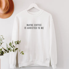 Maybe Coffee is Addicted to Me - Fleece Sweatshirts