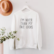 I'm Nicer Than My Face Looks - Fleece Sweatshirts