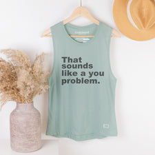 Sounds Like A You Problem - Women's Tank Tops