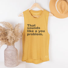 Sounds Like A You Problem - Women's Tank Tops