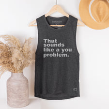 Sounds Like A You Problem - Women's Tank Tops