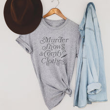 Murder Shows & Comfy Clothes - T-Shirts