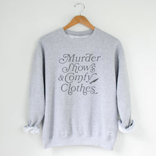 Murder Shows & Comfy Clothes - Fleece Sweatshirts